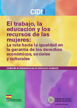 El trabajo, la educacin y los recursos de las mujeres: la ruta hacia la igualdad en la garanta de los derechos econmicos, sociales y culturales