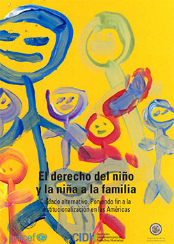 Derecho del nio y la nia a la familia. Cuidado alternativo. Poniendo fin a la institucionalizacin en las amricas