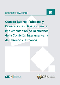 Gua de Buenas Prcticas y Orientaciones Bsicas para la Implementacin de Decisiones de la Comisin Interamericana de Derechos Humanos