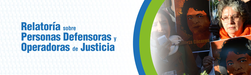 Relatora sobre Personas Defensoras y Operadoras de Justicia
