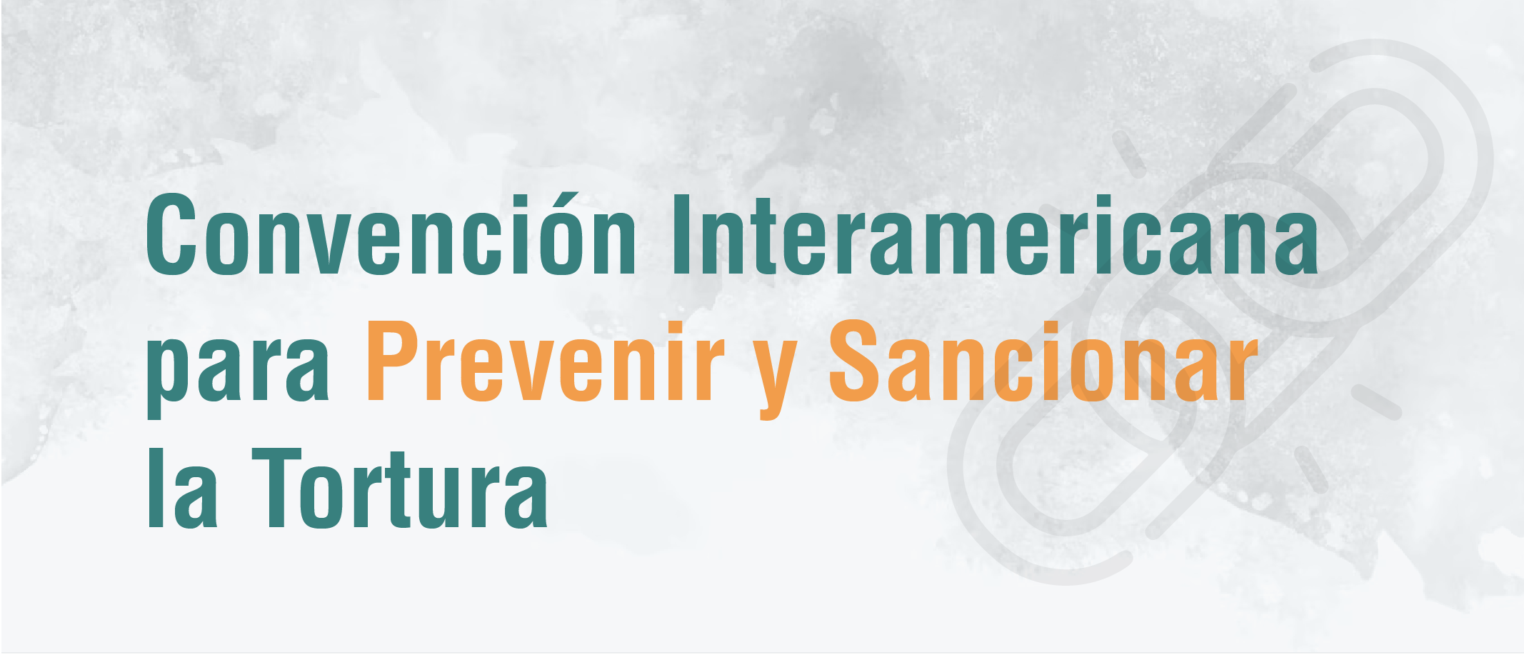 Convención Interamericana para Prevenir y Sancionar la Tortura