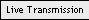 Live Transmission