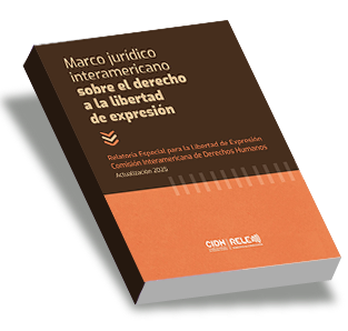 Inter-American Legal Framework on the Right to Freedom of Expression